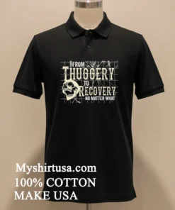 Skull From Thuggery To Recovery No Matter What Shirt