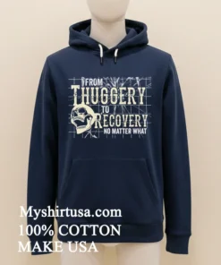 Skull From Thuggery To Recovery No Matter What Shirt