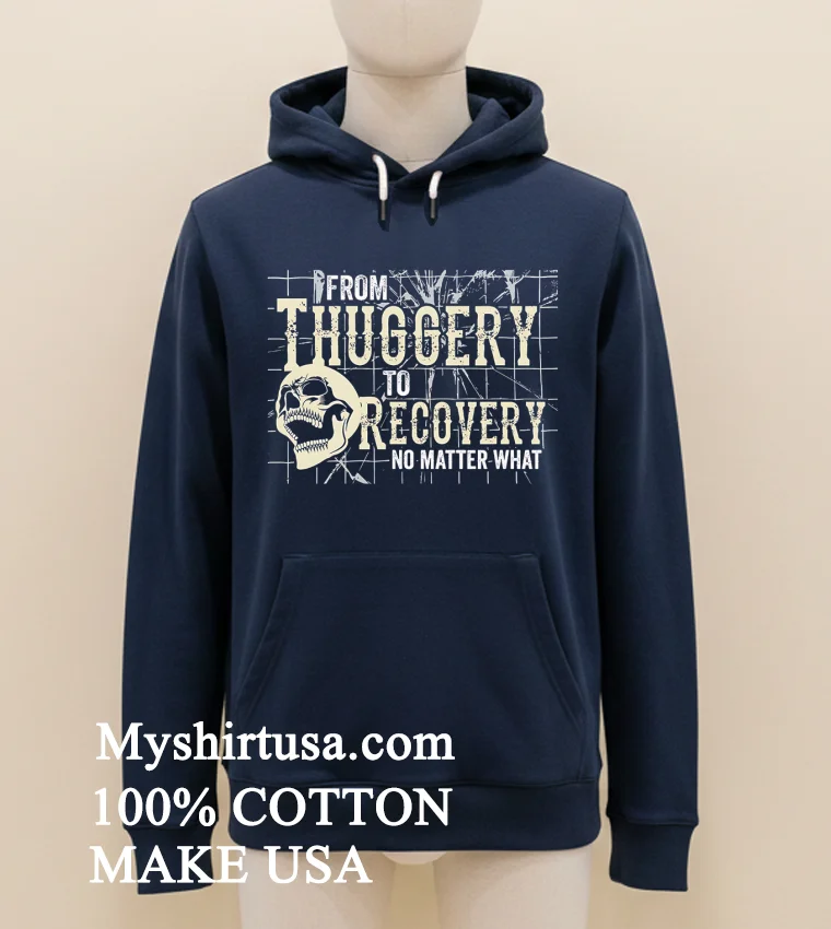 Skull From Thuggery To Recovery No Matter What Shirt - navy-shirt Skull From Thuggery To Recovery No Matter What Shirt Navy Shirt 1