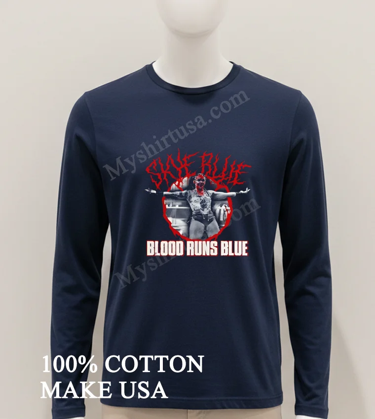 Skye Blue Blood Runs Blue Death Metal Wrestling Shirt Hoodie Shirt