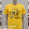 Snoopy Crazy Old Nany Drinking Wine Killing It Shirt Yellow T Shirt