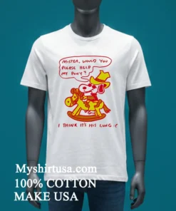 Snoopy Mister Would You Please Help My Pony I Think It S His Lung Shirt