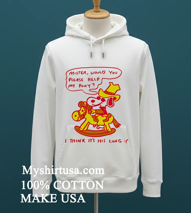 Snoopy Mister Would You Please Help My Pony I Think It S His Lung Shirt - white-t-shirt Snoopy Mister Would You Please Help My Pony I Think Its His Lung Shirt White T Shirt