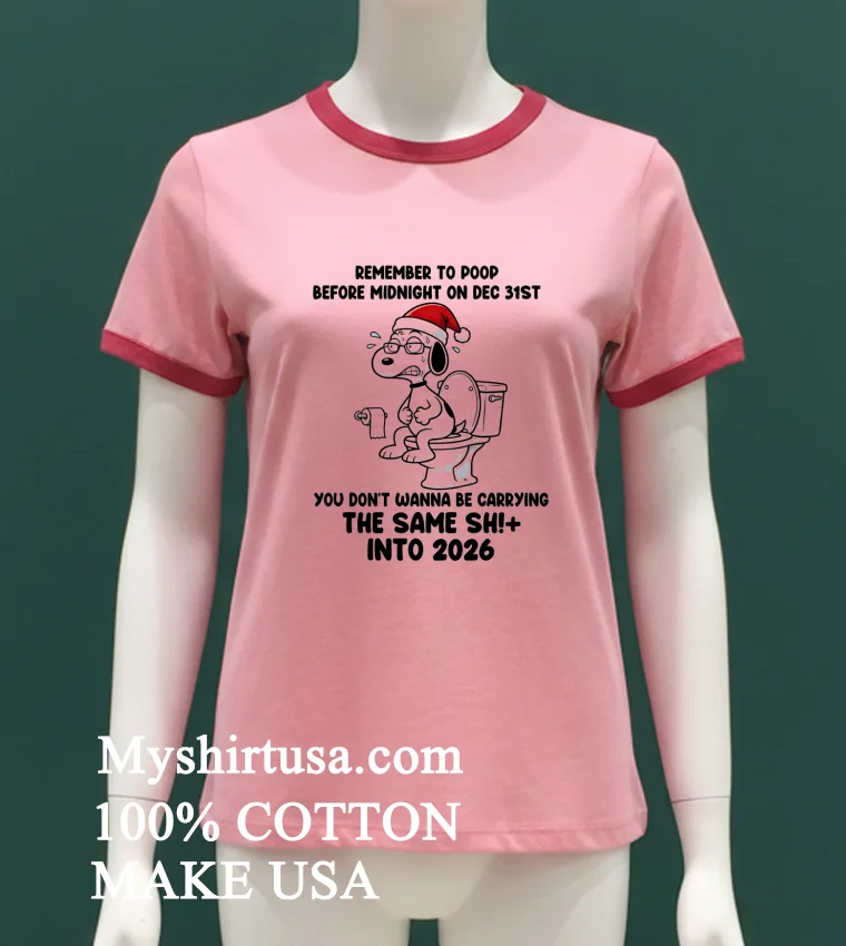 Snoopy Remember To Poop Before Midnight On Dec 31st You Dont Wanna Be Carrying The Same Shit Into 2026 Shirt Pink T Shirt