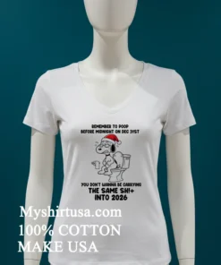 Snoopy Remember To Poop Before Midnight On Dec 31St You Don T Wanna Be Carrying The Same Shit Into 2026 Shirt