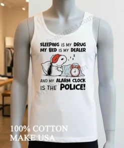 Snoopy Sleeping Is My Drug My Bed Is My Dealer Shirt