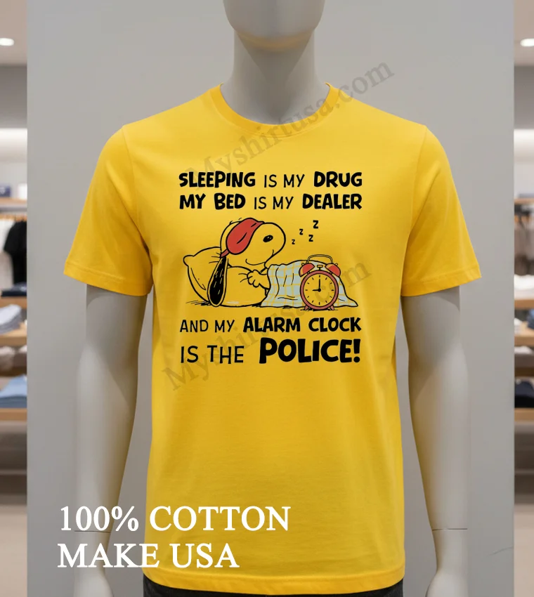Snoopy Sleeping Is My Drug My Bed Is My Dealer Shirt Yellow T Shirt