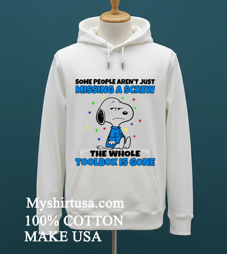 Snoopy Some People Arent Just Missing A Screw The Whole Toolbox Is Gone Shirt White T Shirt