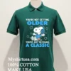 Snoopy Youre Not Getting Older Youre Just Becoming A Classic Shirt Green Shirt