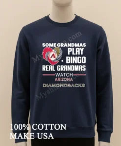 Some Grandmas Play Bingo Real Grandmas Watch Arizona Diamondbacks funny america t-shirts