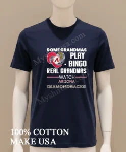 Some Grandmas Play Bingo Real Grandmas Watch Arizona Diamondbacks funny america t-shirts