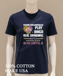 Some Grandmas Play Bingo Real Grandmas Watch Arizona State Sun Devils funny america t-shirts