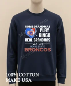 Some Grandmas Play Bingo Real Grandmas Watch Boise State Broncos funny america t-shirts
