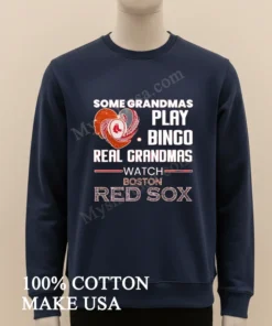 Some Grandmas Play Bingo Real Grandmas Watch Boston Red Sox funny america t-shirts
