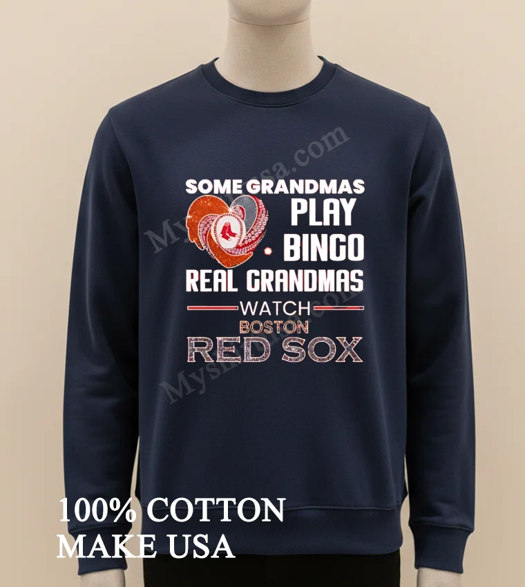 Some Grandmas Play Bingo Real Grandmas Watch Boston Red Sox funny america t-shirts - long sleve shirt Some Grandmas Play Bingo Real Grandmas Watch Boston Red Sox Shirt Long Sleve Shirt