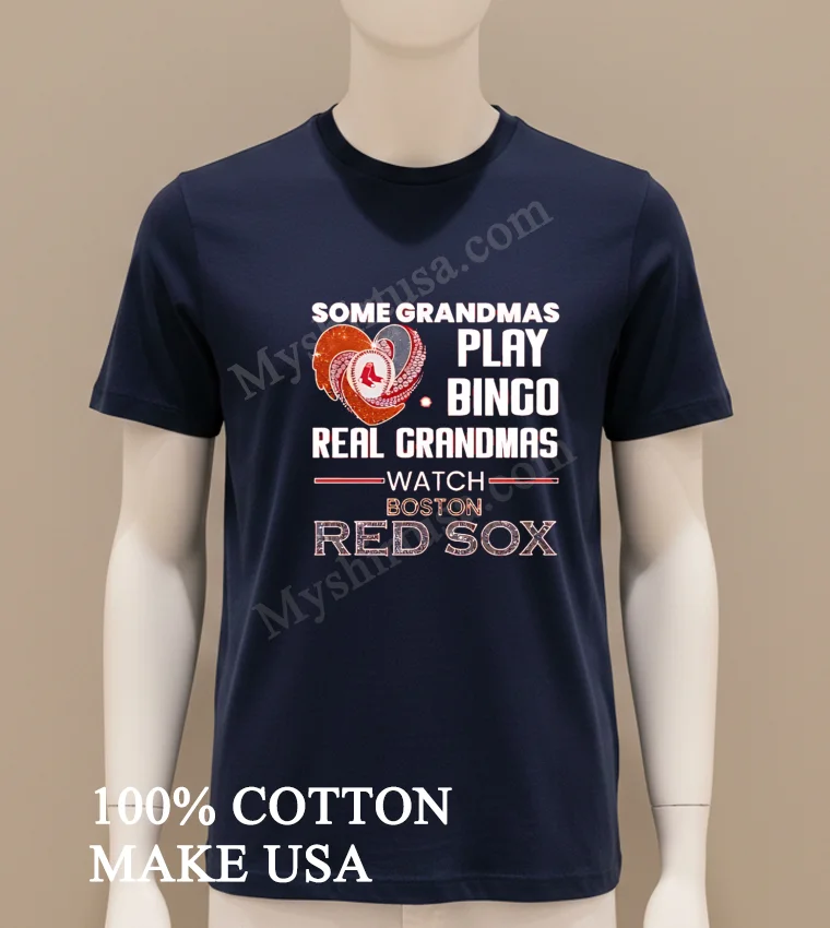 Some Grandmas Play Bingo Real Grandmas Watch Boston Red Sox Shirt Navy Shirt