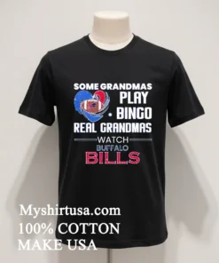 Some Grandmas Play Bingo Real Grandmas Watch Buffalo Bills 2026 Shirt