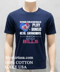 Some Grandmas Play Bingo Real Grandmas Watch Buffalo Bills 2026 Shirt