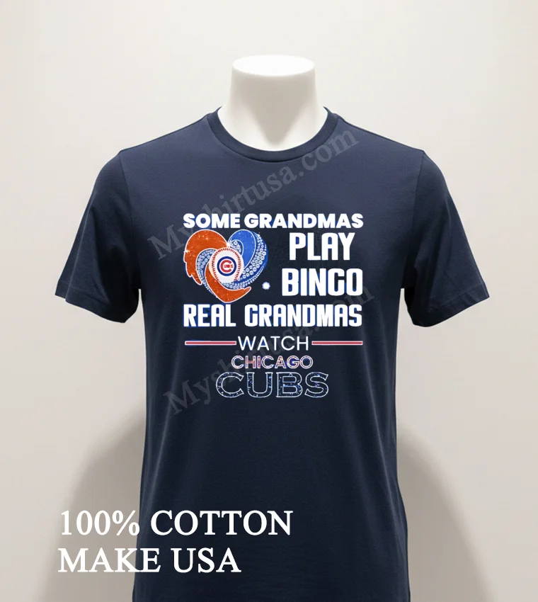 Some Grandmas Play Bingo Real Grandmas Watch Chicago Cubs Shirt Navy Shirt 1