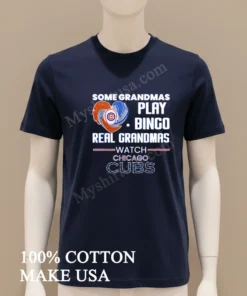 Some Grandmas Play Bingo Real Grandmas Watch Chicago Cubs funny america t-shirts