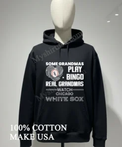 Some Grandmas Play Bingo Real Grandmas Watch Chicago White Sox funny america t-shirts