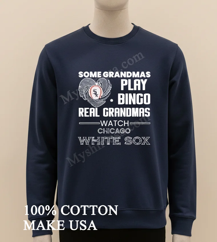 Some Grandmas Play Bingo Real Grandmas Watch Chicago White Sox funny america t-shirts - long sleve shirt Some Grandmas Play Bingo Real Grandmas Watch Chicago White Sox Shirt Long Sleve Shirt