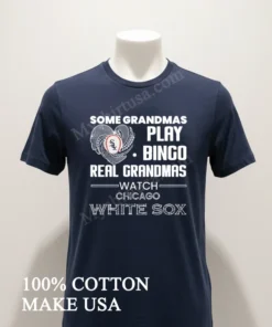 Some Grandmas Play Bingo Real Grandmas Watch Chicago White Sox funny america t-shirts