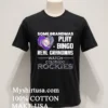 Some Grandmas Play Bingo Real Grandmas Watch Colorado Rockies Shirt Balck Shirt
