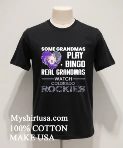 Some Grandmas Play Bingo Real Grandmas Watch Colorado Rockies funny america t-shirts