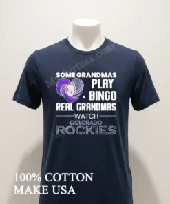 Some Grandmas Play Bingo Real Grandmas Watch Colorado Rockies funny america t-shirts