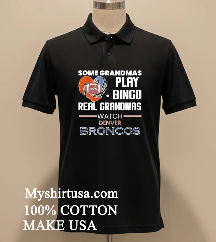 Some Grandmas Play Bingo Real Grandmas Watch Denver Broncos 2026 Shirt Balck Shirt 1