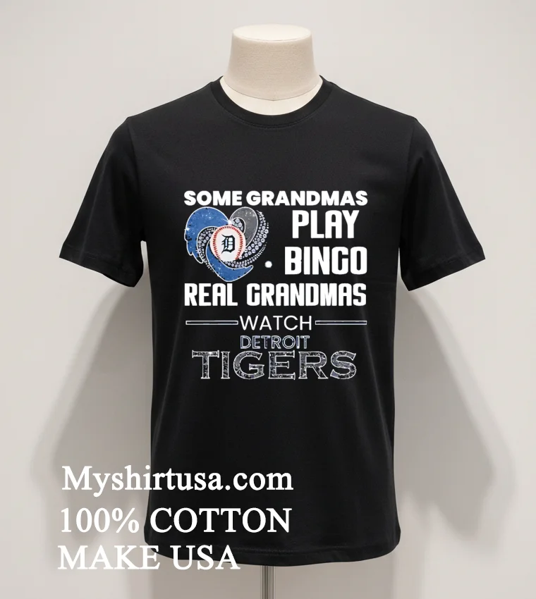 Some Grandmas Play Bingo Real Grandmas Watch Detroit Tigers Shirt Balck Shirt
