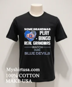 Some Grandmas Play Bingo Real Grandmas Watch Duke Blue Devils funny america t-shirts