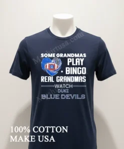 Some Grandmas Play Bingo Real Grandmas Watch Duke Blue Devils funny america t-shirts