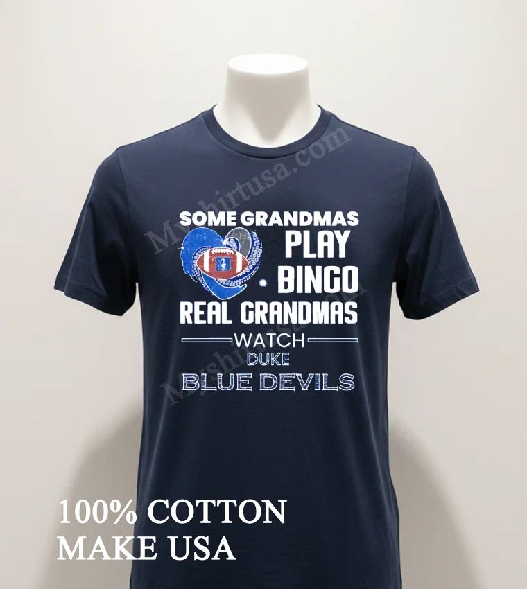 Some Grandmas Play Bingo Real Grandmas Watch Duke Blue Devils funny america t-shirts - navy-shirt Some Grandmas Play Bingo Real Grandmas Watch Duke Blue Devils Shirt Navy Shirt 1