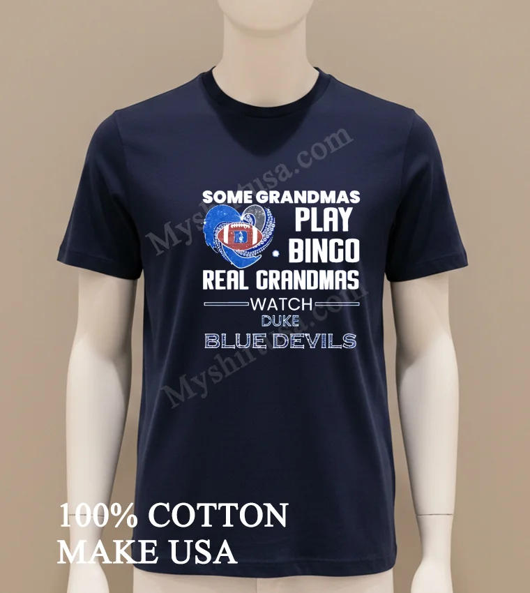 Some Grandmas Play Bingo Real Grandmas Watch Duke Blue Devils funny america t-shirts - navy-shirt Some Grandmas Play Bingo Real Grandmas Watch Duke Blue Devils Shirt Navy Shirt