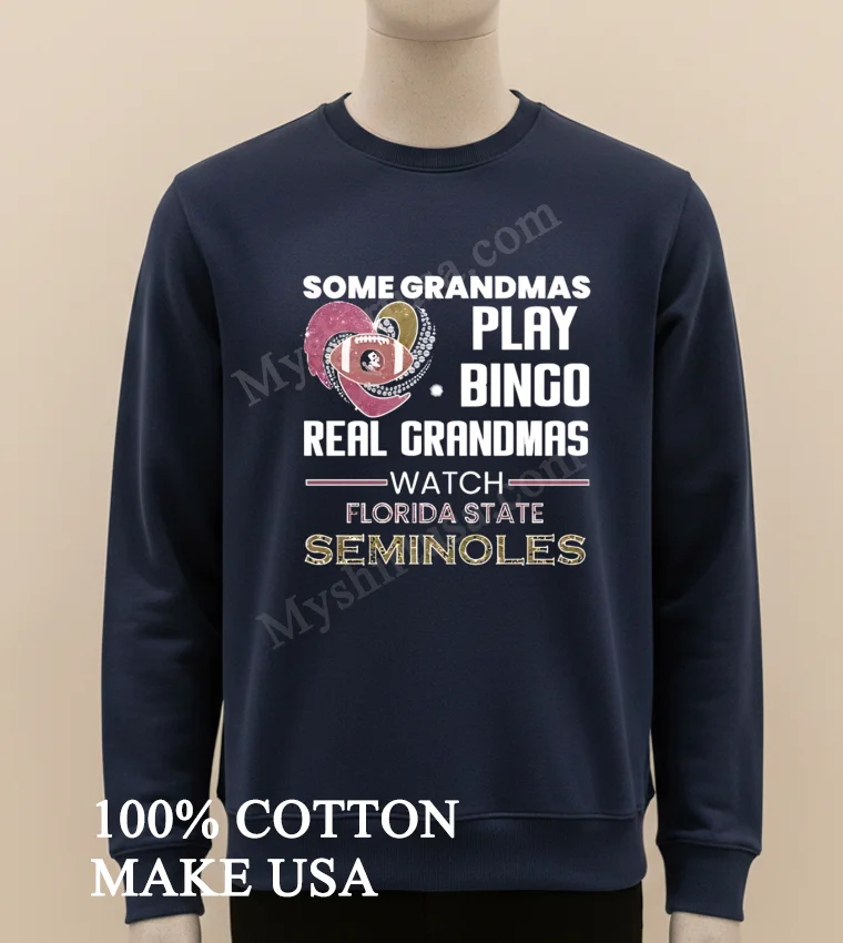 Some Grandmas Play Bingo Real Grandmas Watch Florida State Seminoles Shirt Long Sleve Shirt