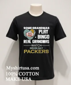 Some Grandmas Play Bingo Real Grandmas Watch Green Bay Packers funny america t-shirts