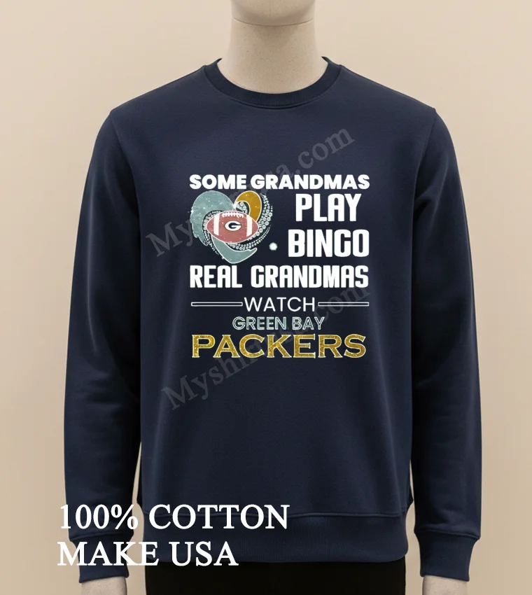 Some Grandmas Play Bingo Real Grandmas Watch Green Bay Packers Shirt Long Sleve Shirt