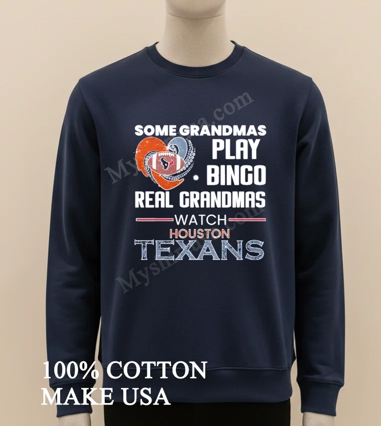 Some Grandmas Play Bingo Real Grandmas Watch Houston Texans Shirt Long Sleve Shirt