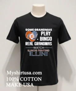 Some Grandmas Play Bingo Real Grandmas Watch Illinois Fighting Illini funny america t-shirts