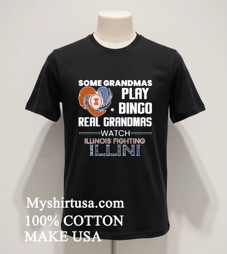 Some Grandmas Play Bingo Real Grandmas Watch Illinois Fighting Illini Shirt Balck Shirt