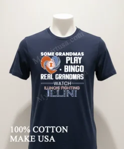 Some Grandmas Play Bingo Real Grandmas Watch Illinois Fighting Illini funny america t-shirts