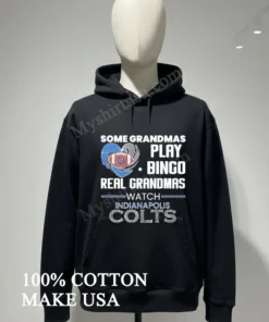 Some Grandmas Play Bingo Real Grandmas Watch Indianapolis Colts funny america t-shirts