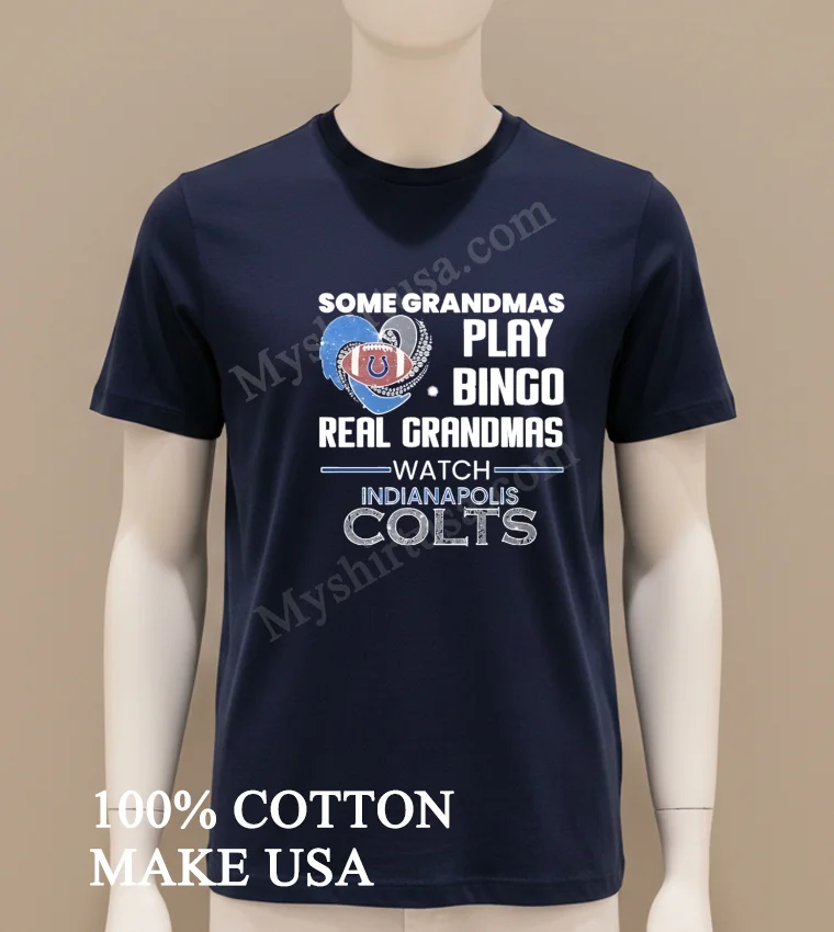 Some Grandmas Play Bingo Real Grandmas Watch Indianapolis Colts Shirt Navy Shirt