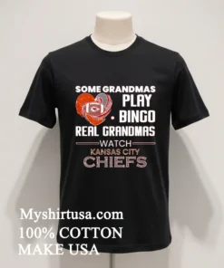 Some Grandmas Play Bingo Real Grandmas Watch Kansas City Chiefs funny america t-shirts