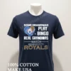 Some Grandmas Play Bingo Real Grandmas Watch Kansas City Royals Shirt Navy Shirt 1