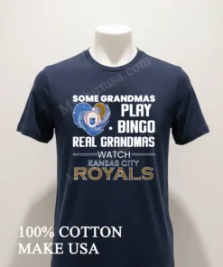 Some Grandmas Play Bingo Real Grandmas Watch Kansas City Royals funny america t-shirts