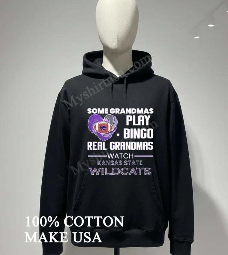 Some Grandmas Play Bingo Real Grandmas Watch Kansas State Wildcats funny america t-shirts - hoodie-shirt Some Grandmas Play Bingo Real Grandmas Watch Kansas State Wildcats Shirt Hoodie Shirt