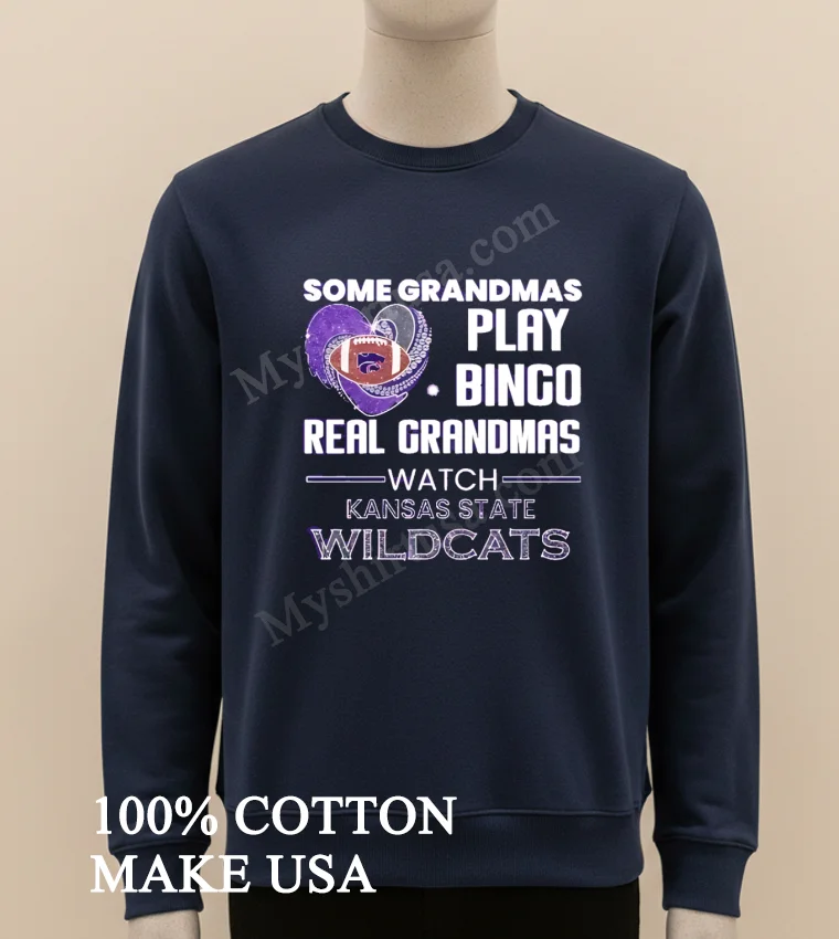 Some Grandmas Play Bingo Real Grandmas Watch Kansas State Wildcats Shirt Long Sleve Shirt